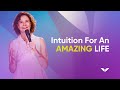 Intuition For An Amazing Life | Sonia Choquette