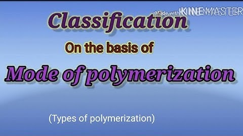 Classification on the basis of mode of polymerization        (Polymer 12th chemistry new syllabus)