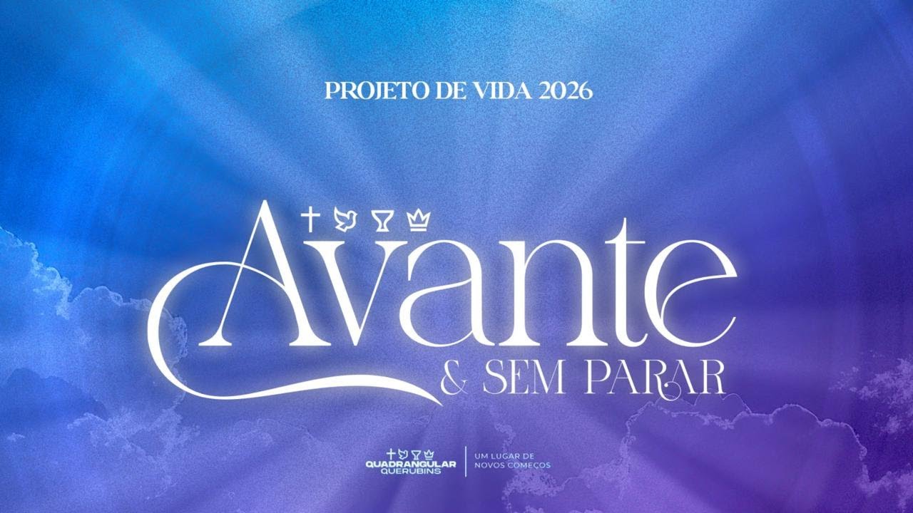 PROJETO DE VIDA 2026 - AVANTE E SEM PARAR - QUADRANGULAR QUERUBINS