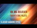 Twenty one pilots  oh ms believer karaoke