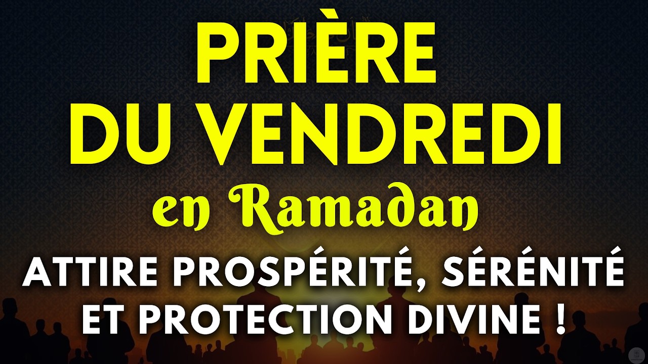 ✨ Vendredi Béni en Ramadan | 🤲 Prière pour la Sécurité, le Rizq et la Baraka