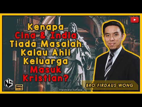 sorotan-kuliah-|-bro-firdaus-wong-|-kenapa-cina-&-india-tiada-masalah-ahli-keluarga-masuk-kristian?