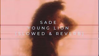 Sade - Young Lion (Slowed & Reverb)