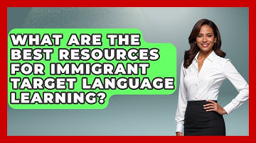 What Are The Best Resources For Immigrant Target Language Learning? - Immigrant Family Life