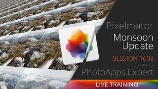 Pixelmator Pro; MONSOON UPDATE — PhotoApps.Expert Live Training 1608