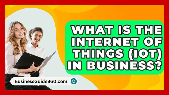 What Is The Internet Of Things (IoT) In Business? - BusinessGuide360.com