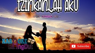 IZINKANLAH AKU | CIPT. KURNIAWAN TOTO | KARAOKE