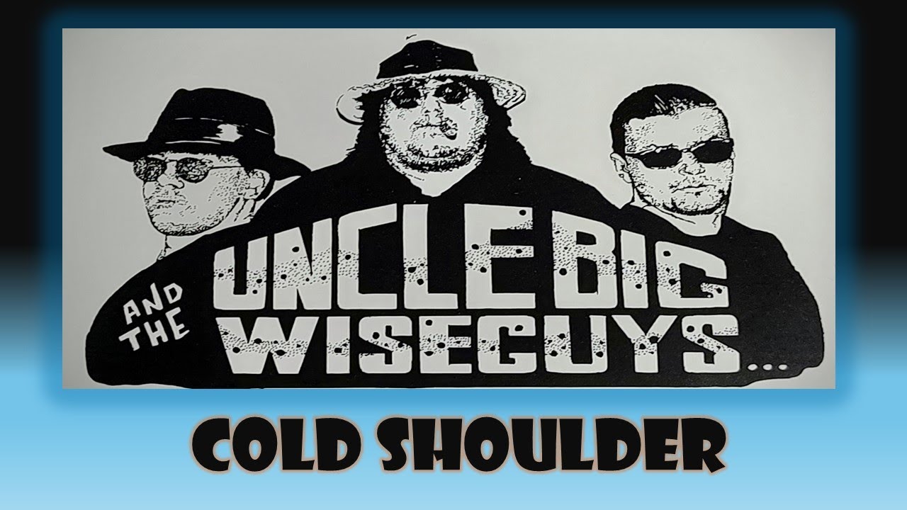 Uncle Big and the Wiseguys - Cold Shoulder