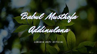 BABUL MUSTHOFA - ADDINU LANA [BESERTA LIRIK]