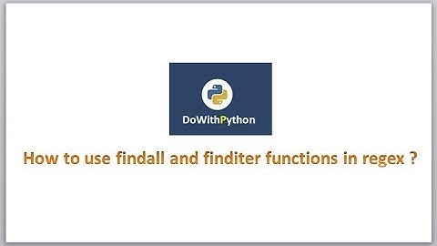 Python Scripting | Video- 11 | How to use findall and finditer operations of regex ?