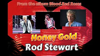 Video thumbnail of "Rod Stewart - Honey Gold - From 2018 "Blood Red Roses" album"