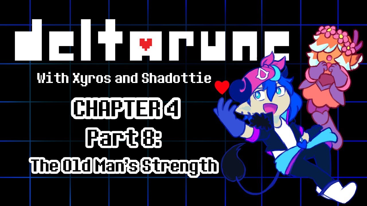 Deltarune with Shadottie! - Chapter 4 Part 8: The Old Man's Strength