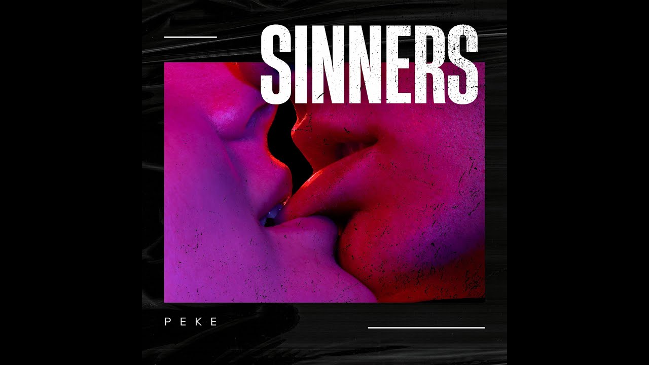 Watch PEKE - Sinners on YouTube Watch PEKE - Sinners on YouTube
