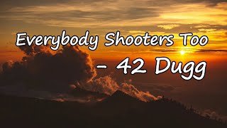 42 Dugg \& EST Gee - Everybody Shooters Too Lyrics