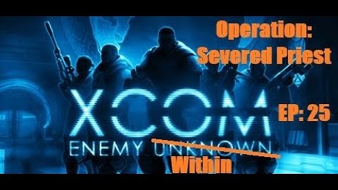 XCOM: Enemy Within - Operation Severed Priest
