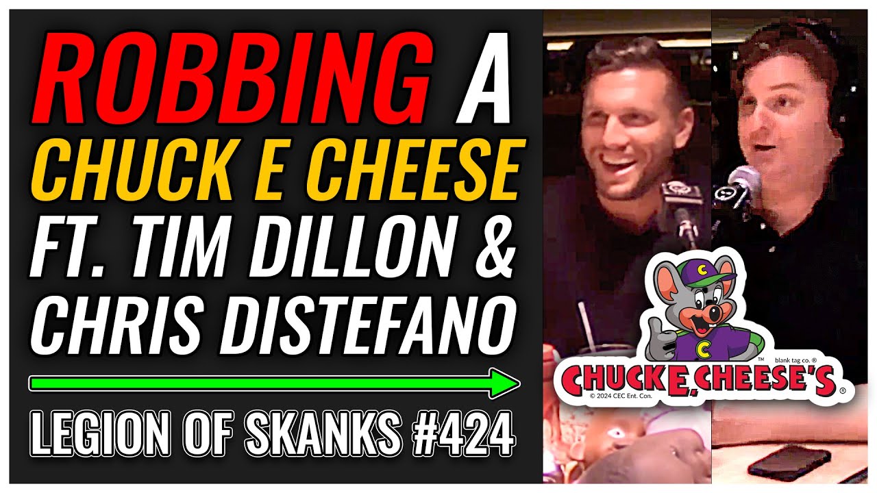 The Chuck E Cheese Incident Ft. Tim Dillon & Chris Distefano | Legion of Skanks #424