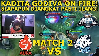 KETIKA KADITA GODIVA NGAMUK! DISITULAH EVOS PANIK! EVOS VS AURA MATCH 2 PLAYOFF!