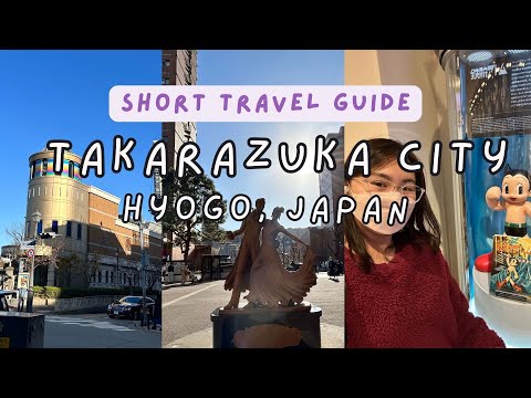 Explore Kansai, Japan | Takarazuka City, Hyogo | Short Travel Guide