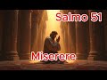 Salmo 51 – Miserere (Misericordia): Oración de un Corazón Arrepentido