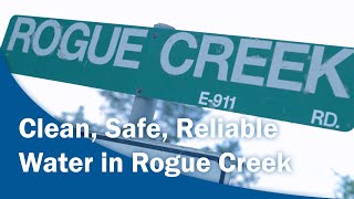 Rogue Creek Reborn: Providing Clean, Safe and Reliable Water