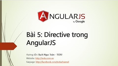 AngularJS căn bản - Bài 5: Tìm hiểu Directive