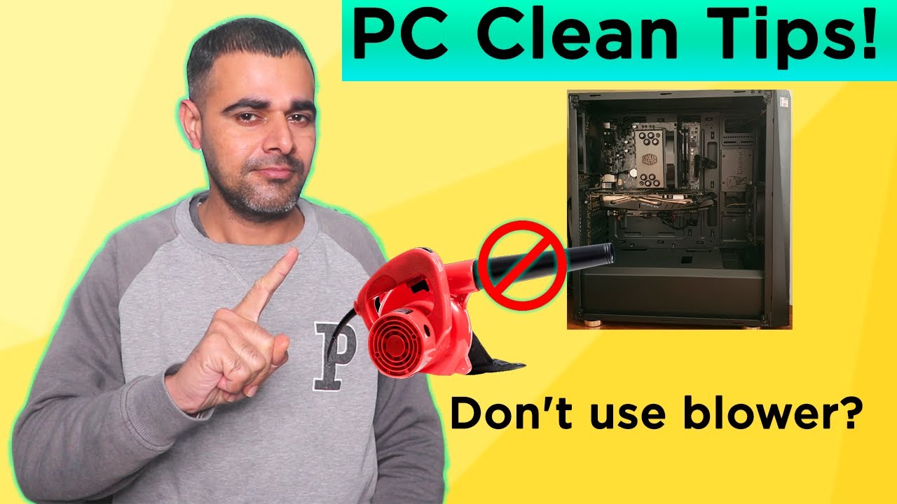 Don't use blower for PC Clean explained in HindiPC Clean tips for