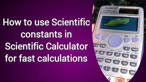 How to use Scientific Constants in Scientific Calculator for fast calculations