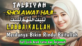 Download Lagu LABBAIKALLAH SHOLAWAT HAJI - RINDU BAITULLAH - TALBIYAH -- FULL LIRIK MP3