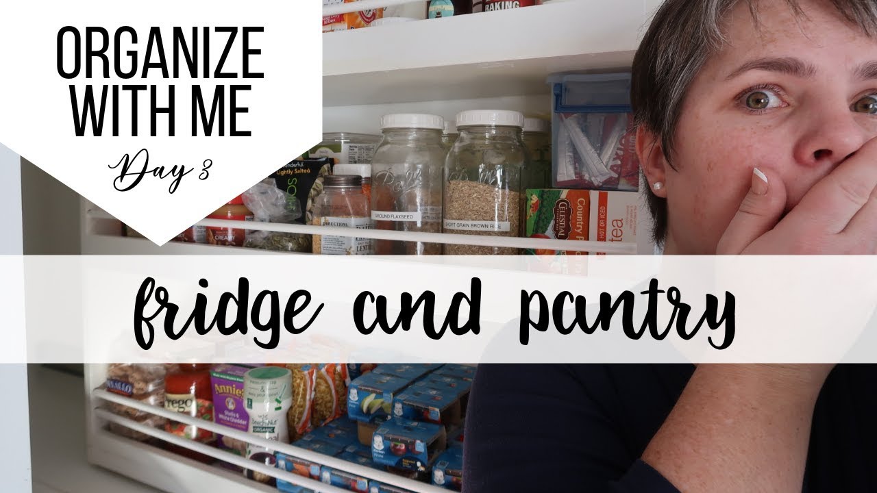 ORGANIZE WITH ME // Pantry and Fridge Organization and Big Cleanout ...