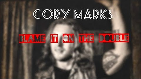 Cory Marks - Blame It On The Double  (Lyric video by 243 Scenes)