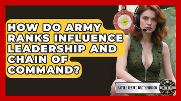 How Do Army Ranks Influence Leadership and Chain of Command? - Battle Tested Brotherhood