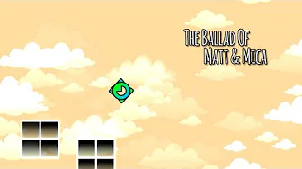 "The Ballad of Matt & Mica" | GD 2.2 Demo "The Ballad of Matt & Mica" | GD 2.2 Demo