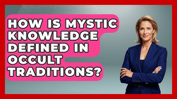 How Is Mystic Knowledge Defined in Occult Traditions? | Occult Origins Explained News