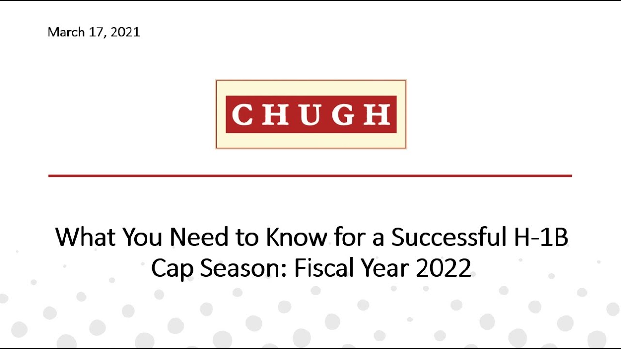 What You Need to Know for a Successful H-1B Cap Season: Fiscal Year 2022