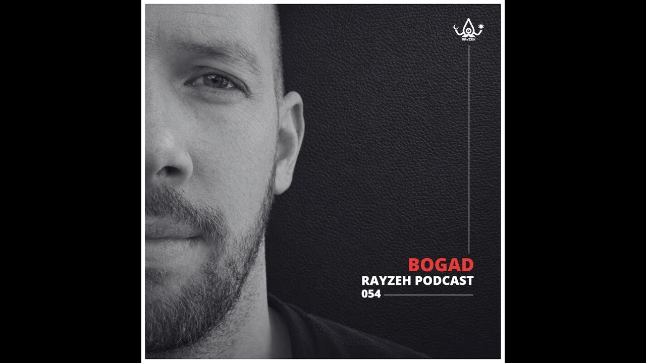 Rayzeh Podcast | 054 - Bogad