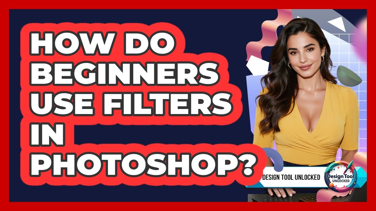How Do Beginners Use Filters In Photoshop?