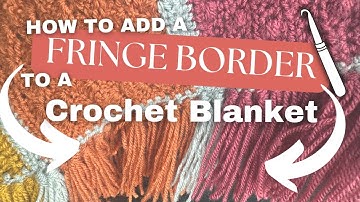 How to add FRINGE to your crochet project - a fun blanket border!