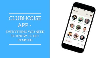 Clubhouse App - Everything You Need To Know To Get Started