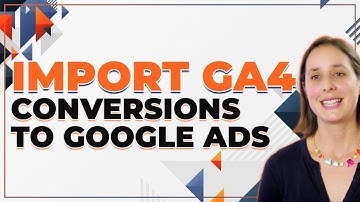 How to Import GA4 Conversions to Google Ads | Google Ads Guide