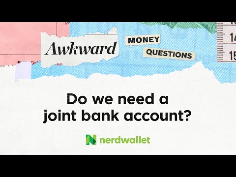 Do we need a joint bank account? | Awkward Money Questions