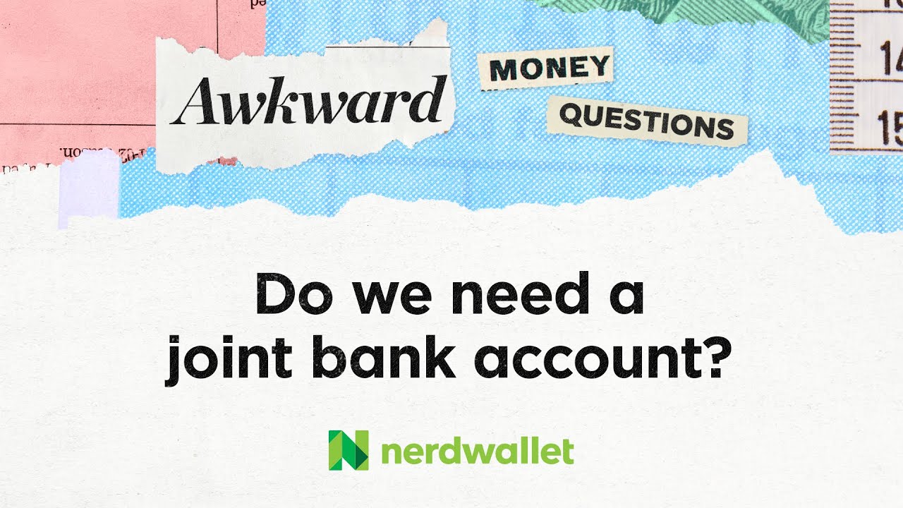 Joint Bank Accounts: How and When They Work - NerdWallet