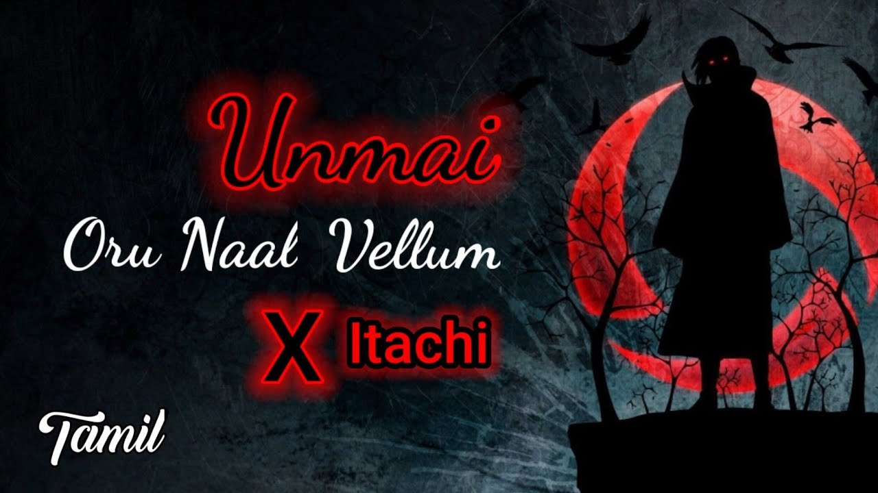 Unmai oru naal vellum Naruto (Itachi uchiha) version in tamil YouTube