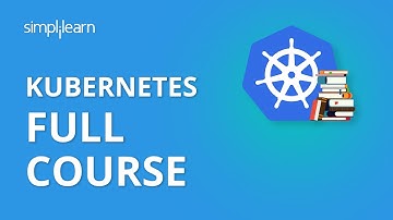 Kubernetes Full Course | Kubernetes Architecture | Kubernetes Tutorial For Beginners | Simplilearn
