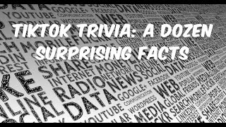 TikTok Trivia:  A Dozen Surprising Facts .#tiktoktrivia #tiktok #socialmedia