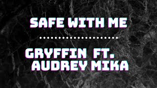 Gryffin ft. Audrey Mika -  Safe with me (LYRICS)