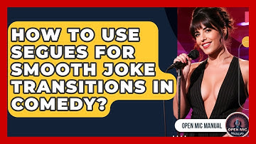 How To Use Segues For Smooth Joke Transitions In Comedy? - Open Mic Manual