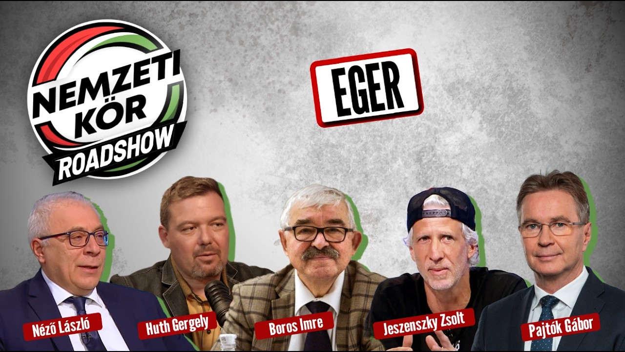 Nemzeti Kör Roadshow – Jeszenszky Zsolt, Néző László, Huth Gergely és Boros Imre Egerben