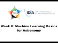 Week 6: Machine Learning Basics for Astronomy