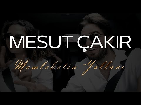 Mesut Çakır  - Memleketin Yolları