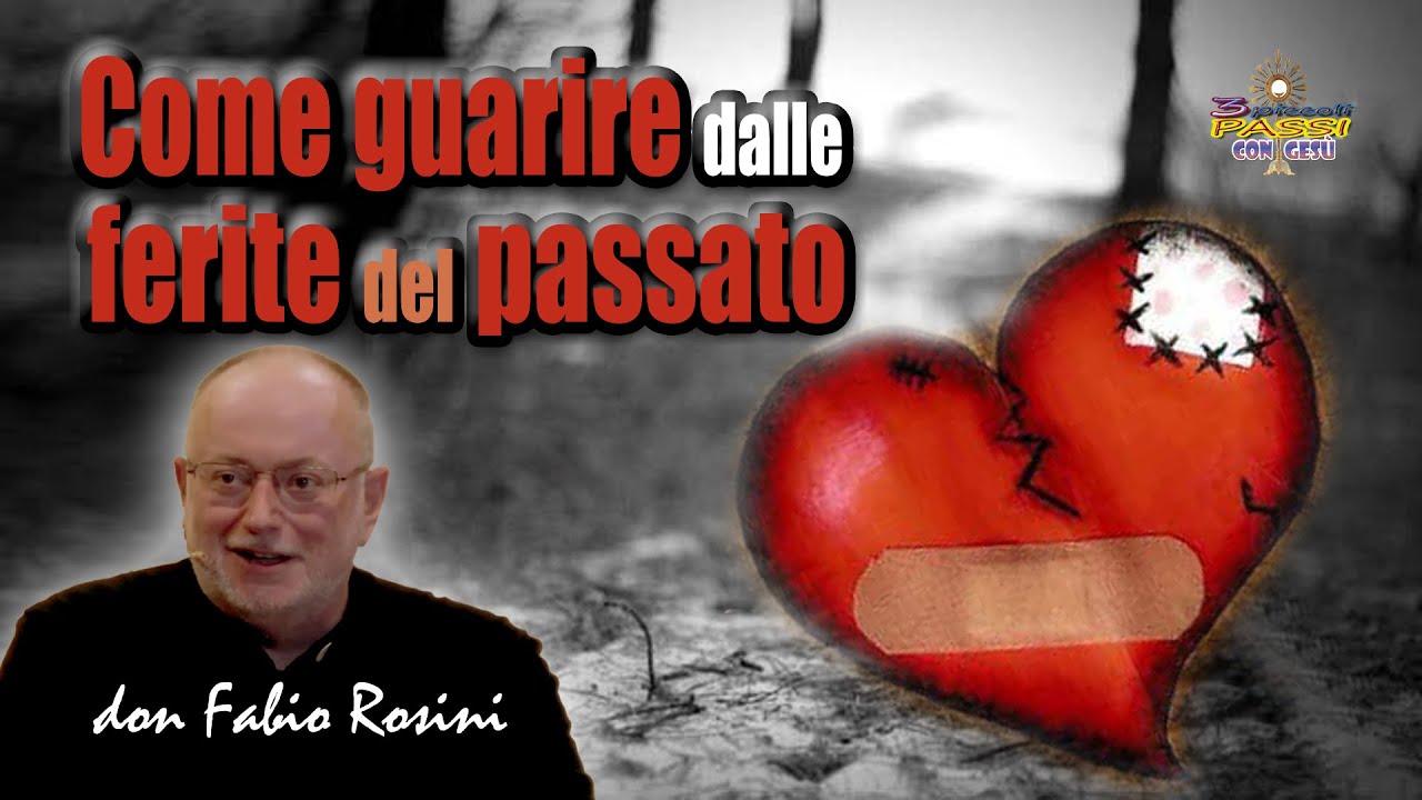 Don Fabio Rosini - Come guarire dalle ferite del passato… attraverso lo Spirito Santo